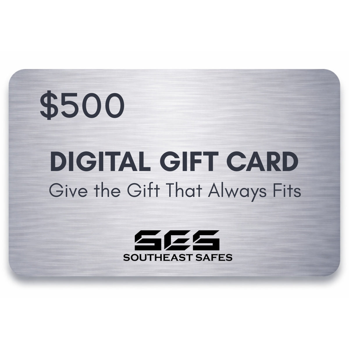 $500 Southeast Safes digital gift card with brushed metal design